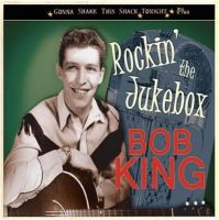 Bob King Rockin' The Jukebox Gonna Shake This Shack Tonight CD