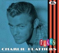 Charlie Feathers Rocks CD 1950s rockabilly at Raucous Records.