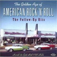 Golden Age Of American Rock 'n' Roll : The Follow-up Hits CD