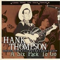 Hank Thompson A Six Pack To Go CD 1950s rockabilly at Raucous Records.