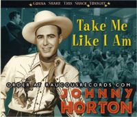 Johnny Horton Take Me Like I Am Gonna Shake This Shack Tonight CD