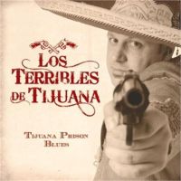 Los Terribles De Tijuana Tijuana Prison Blues CD