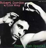 Robert Gordon with Link Wray Fresh Fish Special Vinyl LP