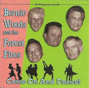 Bernie Woods and The Forest Fires Come On and Dance CD