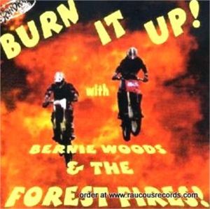 Bernie Woods and The Forest Fires Burn It Up CD rockabilly at Raucous Records.
