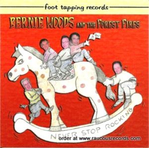 Bernie Woods and The Forest Fires Never Stop Rocking CD