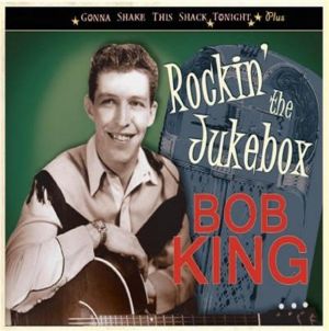 Bob King Rockin' The Jukebox Gonna Shake This Shack Tonight CD