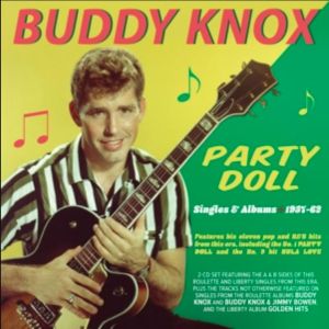 Buddy Knox Party Doll Singles and Albums 1957-1962 2CD 1950s rockabilly at Raucous Records.
