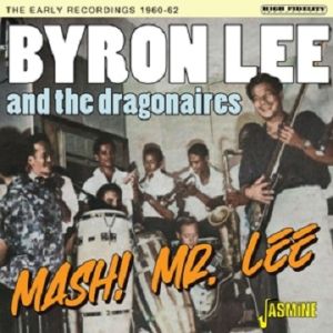 Byron Lee and the Dragonaires Mash Mr Lee Early Recordings Jamaican rhythm and blues at Raucous Records.