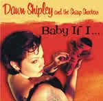 Dawn Shipley & The Sharpshooters Baby If I CD