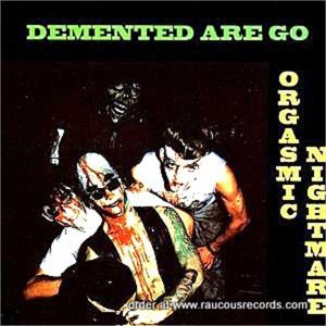 Demented Are Go Orgasmic Nightmare CD psychobilly at Raucous Records.