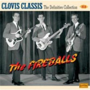 Fireballs Clovis Classics The Definitive Collection CD