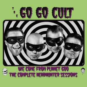 Go Go Cult We Come From Planet Goo CD psychobilly at Raucous Records.