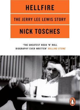 Hellfire The Jerry Lee Lewis Story Book by Nick Tosches 1950s rock 'n' roll at Raucous Records.