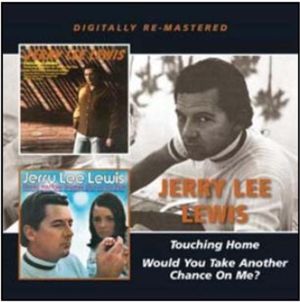 Jerry Lee Lewis Touching Home + Would You Take Another Chance On Me? CD