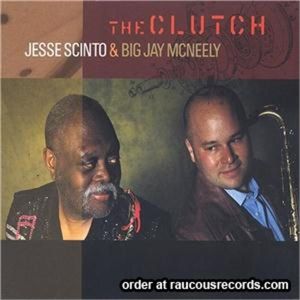 Jesse Scinto and Big Jay McNeely The Clutch CD rhythm & blues at Raucous Records.