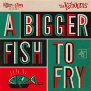 A Bigger Fish To Fry 7" single (vinyl)