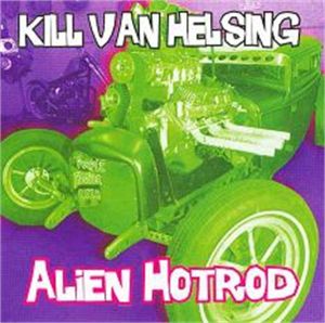 Kill Van Helsing Alien Hotrod CD