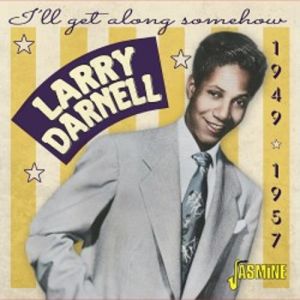 Larry Darnell I'll Get Along Somehow 1949-1957 CD 1950s rhythm and blues at Raucous Records.