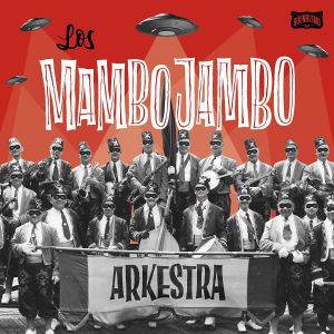 Los Mambo Jambo Arkestra CD rhythm and blues at Raucous Records.