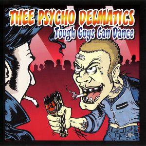 Psycho Delmatics Tough Guys Can Dance CD