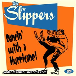 Slippers Dancin' With A Hurricane CD rockabilly at Raucous Records.