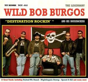 Wild Bob Burgos Destination Rockin' CD rockabilly at Raucous Records.