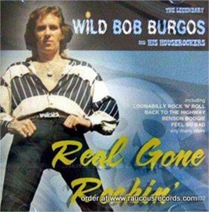 Wild Bob Burgos Real Gone Rockin' CD rockabilly at Raucous Records.